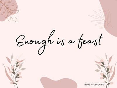 Being grateful quote Enough is a feast