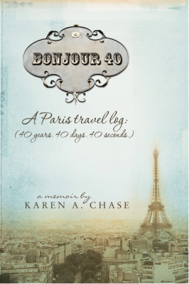 Bonjour 40 A Paris Travel Log by Karen Chase