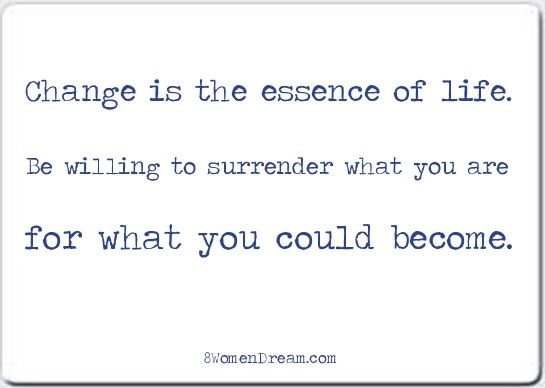 Change Is The Only Constant When Daring To Dream Big 8womendream