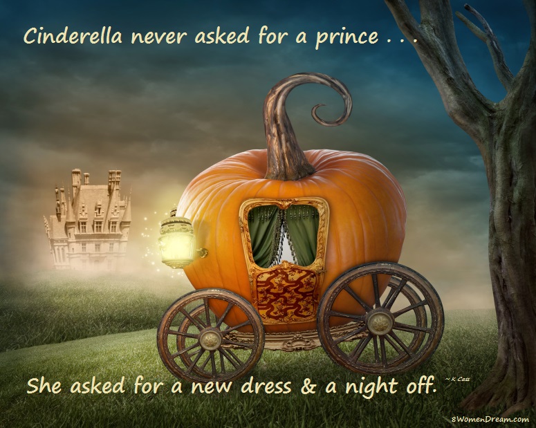 Cinderella never asked for a prince quote