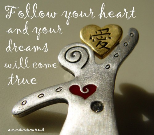 Dream Big Quotes - Follow Your Heart and your dreams will come true