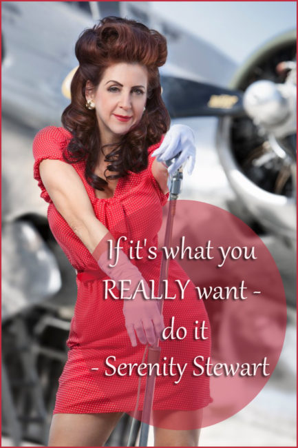Serenity Stewart-If it's what you REALLY want - do it
