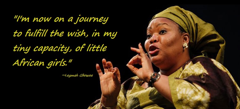 Who Else Wants to Unlock the Greatness of Girls - Quotes by Leymah Gbowee