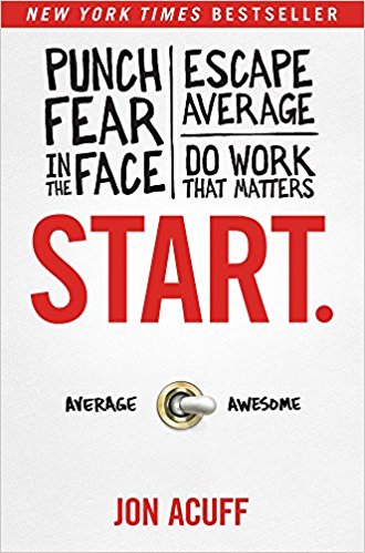 Inspirational Books: Start. Punch Fear in the Face, Escape Average, and Do Work That Matters