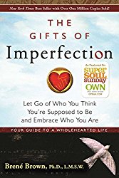 Inspirational Books: The Gifts of Imperfection - Let Go of Who You Think You're Supposed to Be and Embrace Who You Are