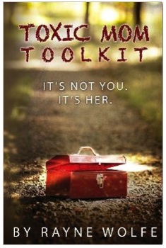 Toxic Mom Toolkit: Discovering a Happy Life Despite Toxic Parenting