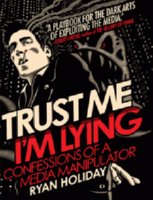 8 Best Books on Internet Fame and Fortune if Your Dream is to Crush It: Trust Me, I'm Lying: Confessions of a Media Manipulator