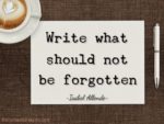 Write what should not be forgotten inspirational writing quote