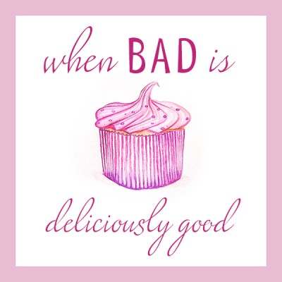 When bad is deliciously good