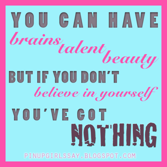 You have to work on believing in yourself to change body image.