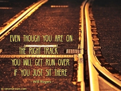 5 Ways to Get Your Big Dream Back on Track - Back on track Quote by Will Rogers