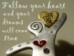Big Dream Quotes - Follow Your Heart and Your Dreams will Come True quote