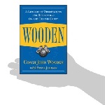 Wooden: A Lifetime of Observations and Reflections On and Off the Court