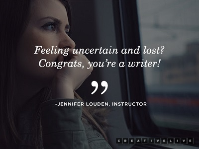 CreativeLive Writer Quote: Feeling Uncertain and Lost? Congrats, you're a writer!