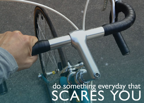 Do Something Everyday That Scares You - Like Riding a Bike