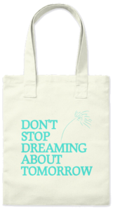 Tote bag: Don't Stop Dreaming About Tomorrow