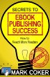 Secrets to Ebook Publishing Success (Smashwords Guides)