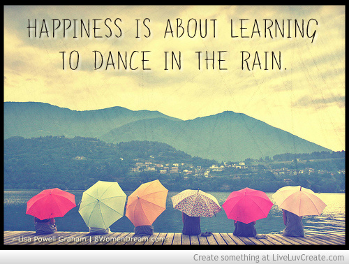 Happiness is About Learning to Dance in the Rain