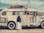 how to follow your bliss inspirational image quote