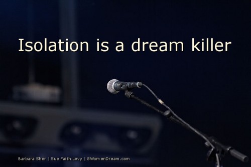 Use Your Life Experiences to Fuel Your Dream: Isolation is a dream killer
