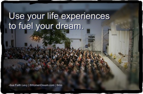 Use Your Life Experiences to Fuel Your Dream by Sue Levy