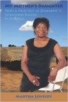 My Mother's Daughter: From a Mud Hut in Zimbabwe to Business Success in America book by Martha Lovejoy
