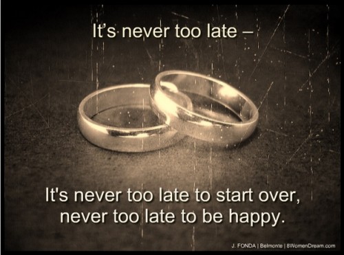 How It's Never Too Late to Live Your Dreams; Never too late image quote