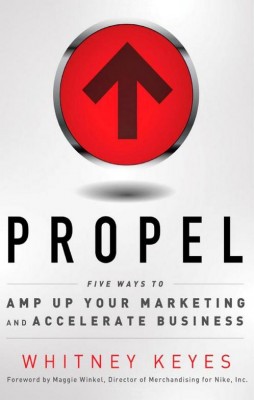 5 Principles To Help You Market Your Dream To The World: The book, Propel