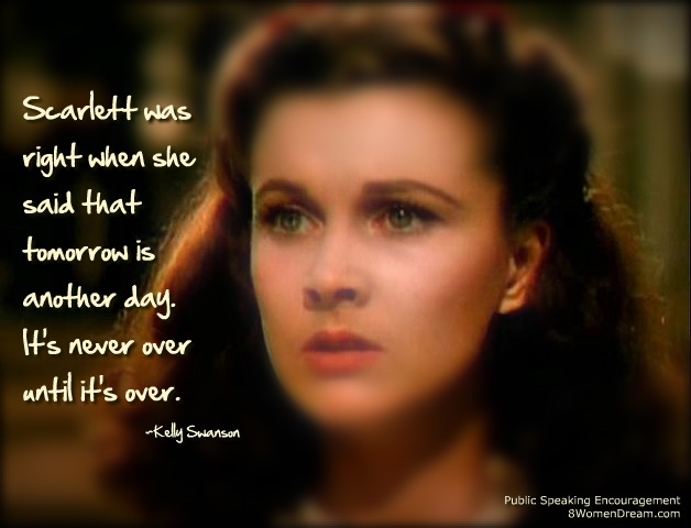 Words of Encouragement for Women Speakers - Gone with the Wind quote by Kelly Swanson