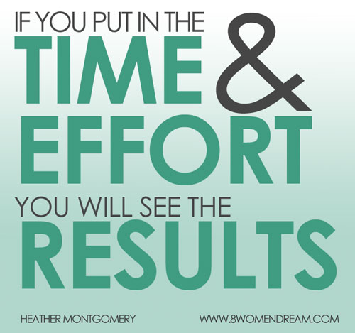 Don’t let your dream off easy: put in the time and effort to see results