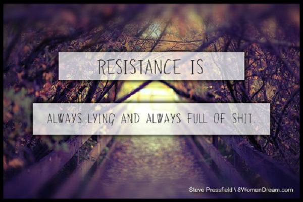 How to Fight Dream Resistance - Resistance quote by Steve Pressfield