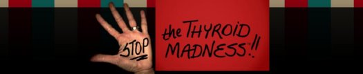 Stop the thyroid madness