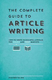 The Complete Guide to Article Writing: How to Write Successful Articles for Online and Print Markets