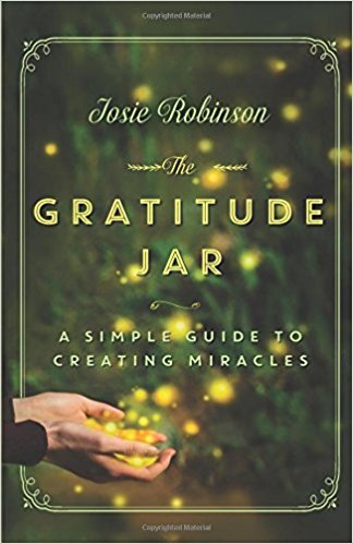 The Gratitude Jar: A Simple Guide to Creating Miracles 