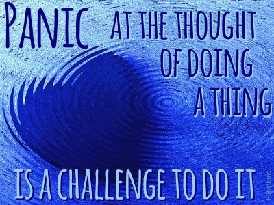 Using Fear to Your Advantage: Panic at the thought of doing a thing quote by Haskins