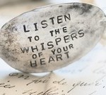 listen to the whispers of your heart