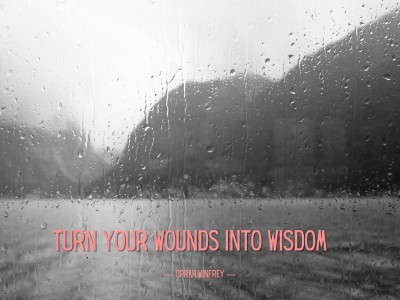 Turn your wounds into wisdom quote